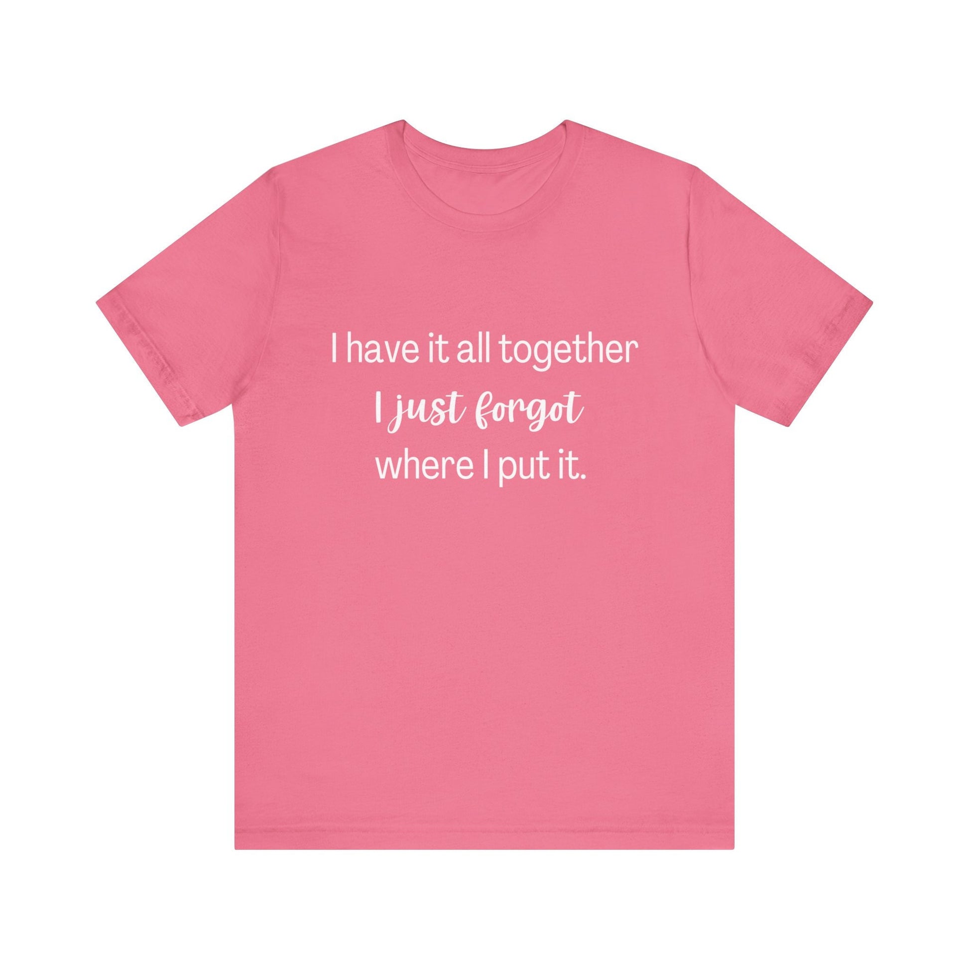 Funny Shirt, Have it all together, Fashion, Comical shirt