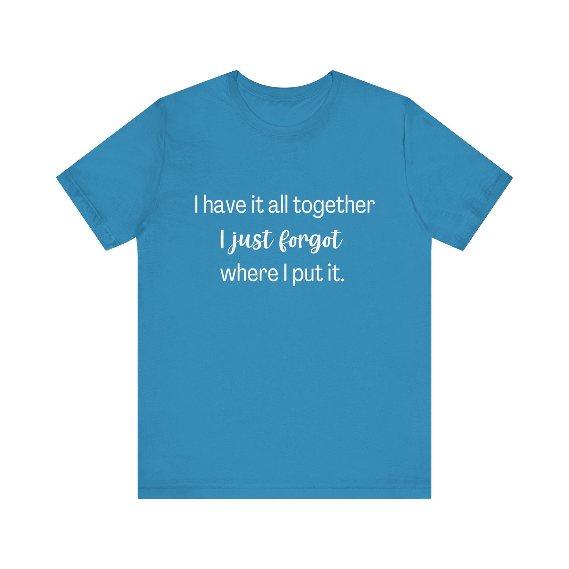 Funny Shirt, Have it all together, Fashion, Comical shirt